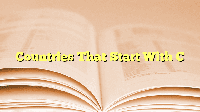 A list of countries that begin with the letter C from WhatStartsWith.com.